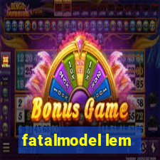 fatalmodel lem